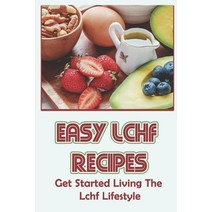 (영문도서) Easy Lchf Recipes: Get Started Living The Lchf Lifestyle Paperback, Independently Published, English, 9798423453824