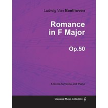Romance in F Major - A Score for Cello and Piano Op.50 (1798) Paperback, Classic Music Collection, English, 9781447474135