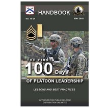 The First 100 Days of Platoon Leadership - Handbook (Lessons and Best Practices) Paperback, Lulu.com