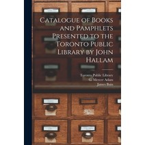 (영문도서) Catalogue of Books and Pamphlets Presented to the Toronto Public Library by John Hallam [micr... Paperback, Legare Street Press, English, 9781014810724