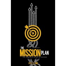 The Mission Plan: The Complete Guide to Success Paperback, Keen Vision Publishing, LLC, English, 9781948270755