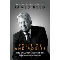 (영문도서) Politics And Ponies: The Fascinating Life Of Senator Howard Nolan Paperback, Authorunit, English, 9781958895481