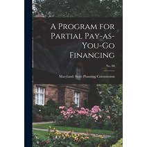 (영문도서) A Program for Partial Pay-as-you-go Financing; No. 88 Paperback, Hassell Street Press, English, 9781015126596