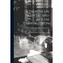(영문도서) A Treatise on Hospital and Asylum Construction; With Special Reference to Pavilion Wards Paperback, Legare Street Press, English, 9781015003644