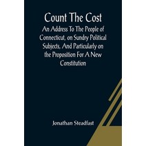(영문도서) Count The Cost; An Address To The People Of Connecticut On Sundry Political Subjects And Pa... Paperback, Alpha Edition, English, 9789356080126