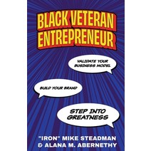 (영문도서) Black Veteran Entrepreneur: Validate Your Business Model Build Your Brand and Step Into Gre... Paperback, New Degree Press, English, 9798885049863