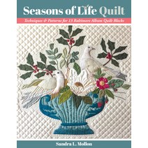 Seasons of Life Quilt: Techniques & Patterns for 13 Baltimore Album Quilt Blocks Paperback, C&T Publishing