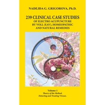 (영문도서) 239 Clinical Case Studies of Electro Acupuncture by Voll (Eav) Homeopathic and Natural Remed... Hardcover, Milkana Publishing, English, 9780985439033