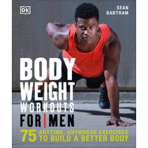 (영문도서) Bodyweight Workouts for Men: 75 Anytime Anywhere Exercises to Build a Better Body Paperback, DK Publishing (Dorling Kind..., English, 9781465441454