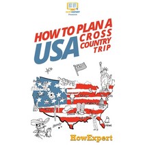 How to Plan a USA Cross Country Trip Hardcover, Howexpert