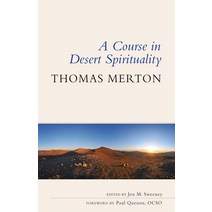 A Course in Desert Spirituality: Fifteen Sessions with the Famous Trappist Monk Paperback, Liturgical Press