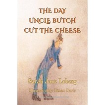 (영문도서) The Day Uncle Butch Cut the Cheese Paperback, TotalRecall Press, English, 9781590953686