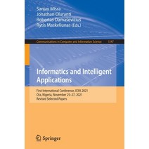 (영문도서) Informatics and Intelligent Applications: First International Conference ICIIA 2021 Ota Ni... Paperback, Springer, English, 9783030956295