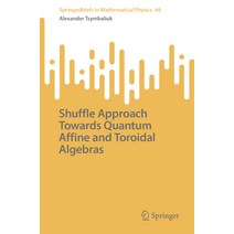 (영문도서) Shuffle Approach Towards Quantum Affine and Toroidal Algebras Paperback, Springer, English, 9789819931491