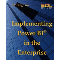 (영문도서) Implementing Power BI in the Enterprise Paperback, SQL Down Under Pty Ltd, English, 9781922654021