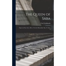 (영문도서) The Queen of Saba: Opera in Four Acts After a Text by Mosenthal. Op. 27 Issue 4 Hardcover, Legare Street Press, English, 9781018039299