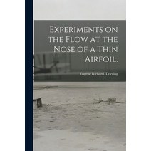 (영문도서) Experiments on the Flow at the Nose of a Thin Airfoil. Paperback, Hassell Street Press, English, 9781015133129
