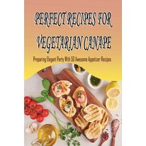 (영문도서) Perfect Recipes For Vegetarian Canape: Preparing Elegant Party With 50 Awesome Appetizer Reci... Paperback, Independently Published, English, 9798519345590
