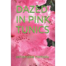 Dazed in Pink Tunics Paperback, Independently Published