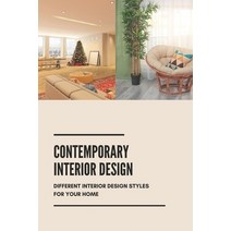 (영문도서) Contemporary Interior Design: Different Interior Design Styles For Your Home: Home Interior D... Paperback, Independently Published, English, 9798501085978