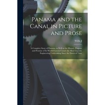 (영문도서) Panama and the Canal in Picture and Prose: A Complete Story of Panama as Well as the History... Paperback, Legare Street Press, English, 9781018157504