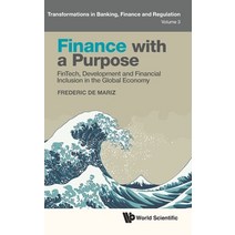 (영문도서) Finance with a Purpose: FinTech Development and Financial Inclusion in the Global Economy Hardcover, Wspc (Europe), English, 9781800612198