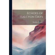 (영문도서) Echoes of Halcyon Days Paperback, Legare Street Press, English, 9781022068155