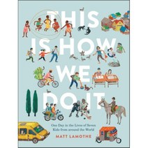 This Is How We Do It : One Day in the Lives of Seven Kids from around the World, Chronicle Books