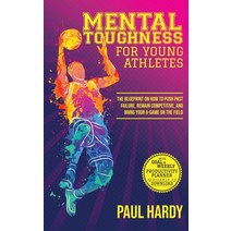 (영문도서) Mental Toughness for Young Athletes: The Blueprint on How to Push Past Failure Remain Compet... Hardcover, Ippoceronte Publishing, English, 9781803018836