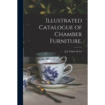 (영문도서) Illustrated Catalogue of Chamber Furniture. Paperback, Legare Street Press, English, 9781014953698