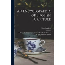 (영문도서) An Encyclopaedia of English Furniture: a Pictorial Review of English Furniture From Gothic Ti... Paperback, Hassell Street Press, 9781013697036