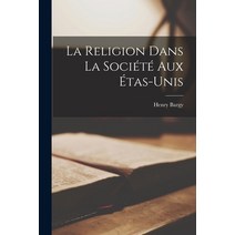 (영문도서) La Religion Dans la Société aux Étas-Unis Paperback, Legare Street Press, English, 9781017518627