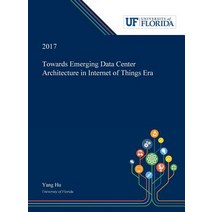 (영문도서) Towards Emerging Data Center Architecture in Internet of Things Era Hardcover, Dissertation Discovery Company, English, 9780530004754