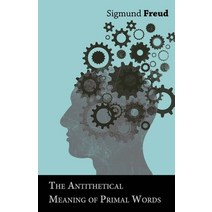 (영문도서) The Antithetical Meaning of Primal Words Paperback, White Press, English, 9781473319967