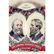 (영문도서) The Liberal Unionist Party: A History Paperback, I. B. Tauris & Company, English, 9780755647545