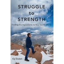 (영문도서) Struggle to Strength: Finding the Ingredients to Your Secret Sauce Paperback, Road to Awesome, LLC, English, 9798987543542