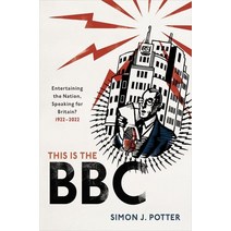 (영문도서) This Is the BBC: Entertaining the Nation Speaking for Britain 1922-2022 Hardcover, Oxford University Press, USA, English, 9780192898524