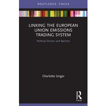(영문도서) Linking the European Union Emissions Trading System: Political Drivers and Barriers Paperback, Routledge, English, 9780367753191