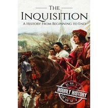 The Inquisition: A History From Beginning to End Paperback, Independently Published