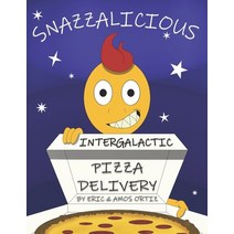 (영문도서) Snazzalicious Intergalactic Pizza Delivery Paperback, Independently Published, English, 9798544333333