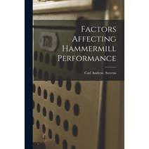 (영문도서) Factors Affecting Hammermill Performance Paperback, Hassell Street Press, English, 9781014709813