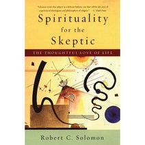 Spirituality for the Skeptic: The Thoughtful Love of Life Paperback, Oxford University Press, USA