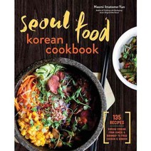 Seoul Food Korean Cookbook: Korean Cooking from Kimchi and Bibimbap to Fried Chicken and Bingsoo, Rockridge Pr