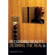Recording Reality Desiring the Real, Univ of Minnesota Pr