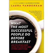 What the Most Successful People Do Before Breakfast: And Two Other Short Guides to Achieving More at Work and at Home, Portfolio