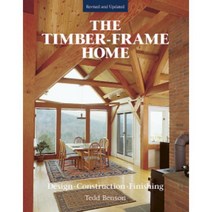 Timber Frame-Home 2/e : Design Construction Finishing, Taunton