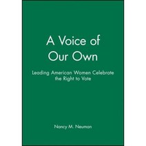 A Voice of Our Own: Leading American Women Celebrate the Right to Vote Paperback, Jossey-Bass