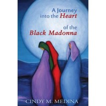 A Journey Into the Heart of the Black Madonna: Self-Discovery Spiritualism Activism Paperback, Mercury Heartlink