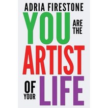 You Are the Artist of Your Life Paperback, Adria Firestone International, LLC