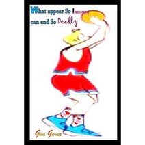 What Appear So Innocent Can End So Deadly Paperback, Ginuality Publications